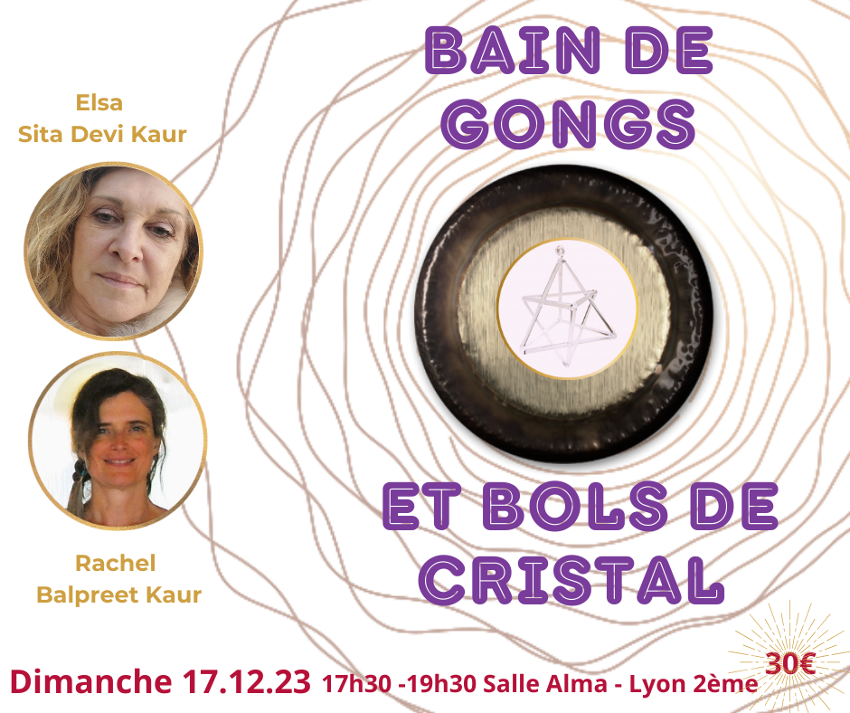 flyer du bain de gong et voyage sonore avec bol de cristal en décembre 2023 à Lyon